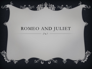 Romeo and Juliet