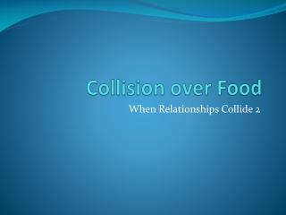 Collision over Food