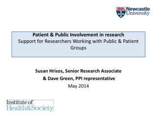 Susan Hrisos, Senior Research Associate &amp; Dave Green, PPI representative May 2014