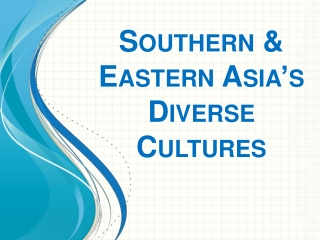 Southern &amp; Eastern Asia’s Diverse Cultures