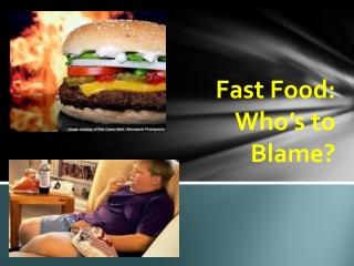 Fast Food: Who’s to Blame?