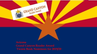 Arizona Grand Canyon Reader Award Tween Book Nominees for 2019/20