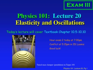 Physics 101: Lecture 20 Elasticity and Oscillations