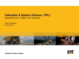 Caterpillar &amp; Dealers ( Gmmco , TIPL) Supporting CIL’s 1 Billion Ton+ roadmap