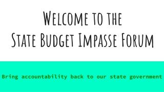 Welcome to the State Budget Impasse Forum