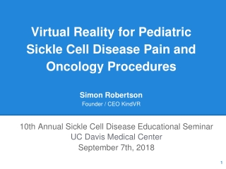 Virtual Reality for Pediatric Sickle Cell Disease Pain and Oncology Procedures Simon Robertson