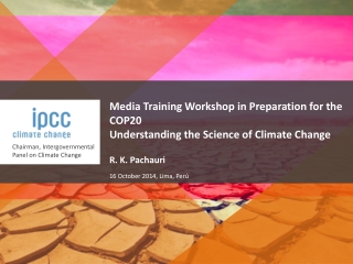 Media Training Workshop in Preparation for the COP20 Understanding the Science of Climate Change