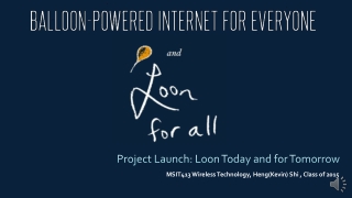 Project Launch: Loon Today and for Tomorrow