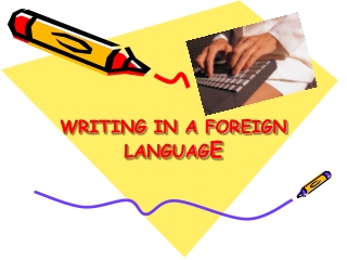 WRITING IN A FOREIGN LANGUAG E