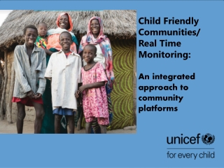 Child Friendly Communities/ Real Time Monitoring: An integrated approach to community platforms