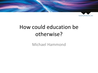 How could education be otherwise?