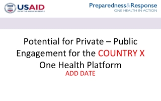 Potential for Private – Public Engagement for the COUNTRY X One Health Platform