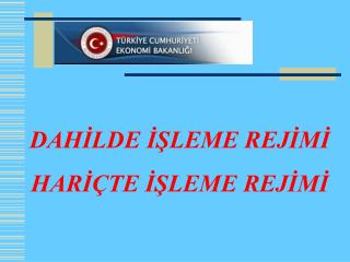 DAHİLDE İŞLEME REJİMİ HARİÇTE İŞLEME REJİMİ