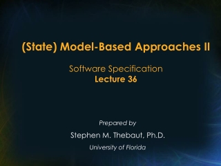 (State) Model-Based Approaches II Software Specification Lecture 36