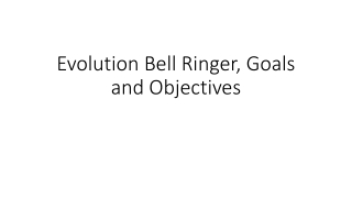 Evolution Bell Ringer, Goals and Objectives