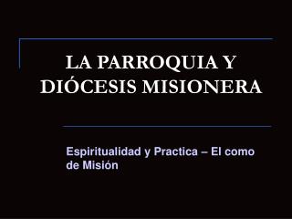 LA PARROQUIA Y DIÓCESIS MISIONERA