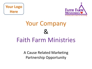 Your Company &amp; Faith Farm Ministries A Cause Related Marketing Partnership Opportunity