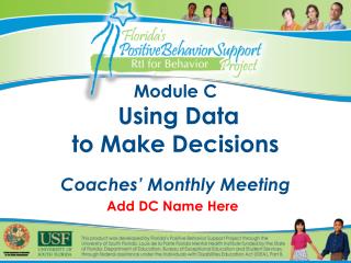 Module C Using Data to Make Decisions Coaches’ Monthly Meeting