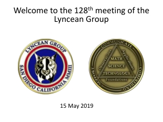 Welcome to the 128 th meeting of the Lyncean Group