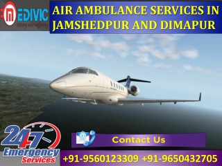 Get ICU Expert Emergency Care Air Ambulance Services in Jamshedpur and Dimapur by Medivic