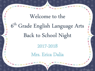 Welcome to the 6 th Grade English Language Arts Back to School Night