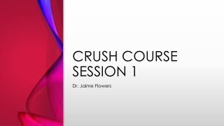 CRUSH COURSE SESSION 1