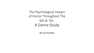 The Psychological Impact of Horror Throughout The 60s &amp; 70s . A Genre Study