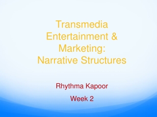 Transmedia Entertainment &amp; Marketing: Narrative Structures