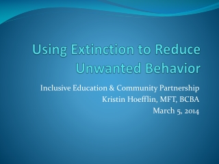 Using Extinction to Reduce Unwanted Behavior