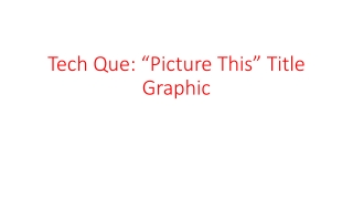 Tech Que: “Picture This” Title Graphic