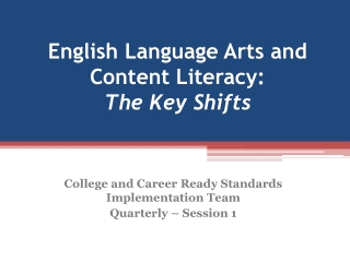 English Language Arts and Content Literacy: The Key Shifts