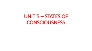 UNIT 5 – STATES OF CONSCIOUSNESS