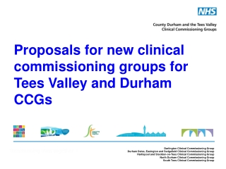 Proposals for new clinical commissioning groups for Tees Valley and Durham CCGs