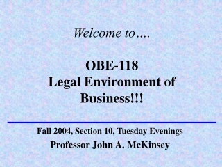 Welcome to…. OBE-118 Legal Environment of Business!!!