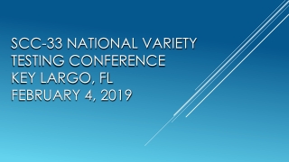 SCC-33 National Variety Testing conference Key Largo, FL February 4, 2019
