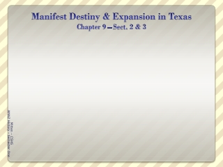 Manifest Destiny &amp; Expansion in Texas Chapter 9 – Sect. 2 &amp; 3