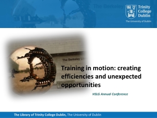 Training in motion: creating efficiencies and unexpected opportunities HSLG Annual Conference