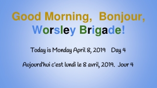 Good Morning, Bonjour, W o r s l e y B r i g a d e !