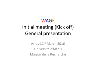 W A G E Initial meeting (Kick off) General presentation