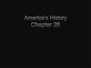 America’s History Chapter 26