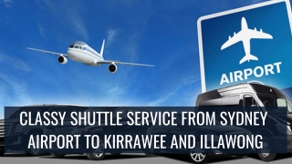 Classy Shuttle Service from Sydney Airport to Kirrawee and Illawong
