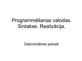 Programmēšanas valodas. Sintakse. Realizācija.