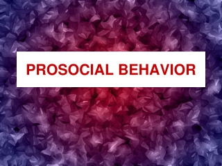 PROSOCIAL BEHAVIOR