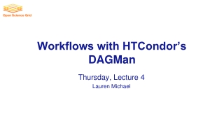 Workflows with HTCondor’s DAGMan