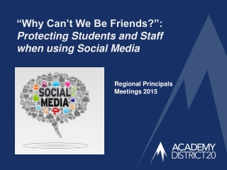 “Why Can’t We Be Friends?”: Protecting Students and Staff when using Social Media