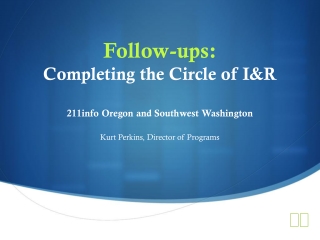 Follow-ups: Completing the Circle of I&amp;R