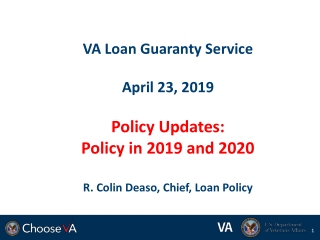 VA Loan Guaranty Service April 23, 2019 Policy Updates: Policy in 2019 and 2020