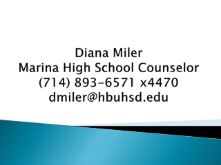 Diana Miler Marina High School Counselor (714) 893-6571 x4470 dmiler@hbuhsd