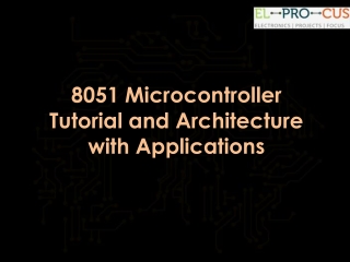 8051 Microcontroller Tutorial and Architecture with Applications