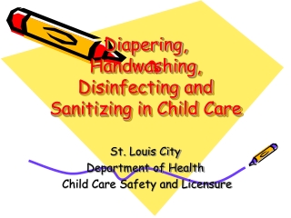 Diapering, Handwashing , Disinfecting and Sanitizing in Child Care